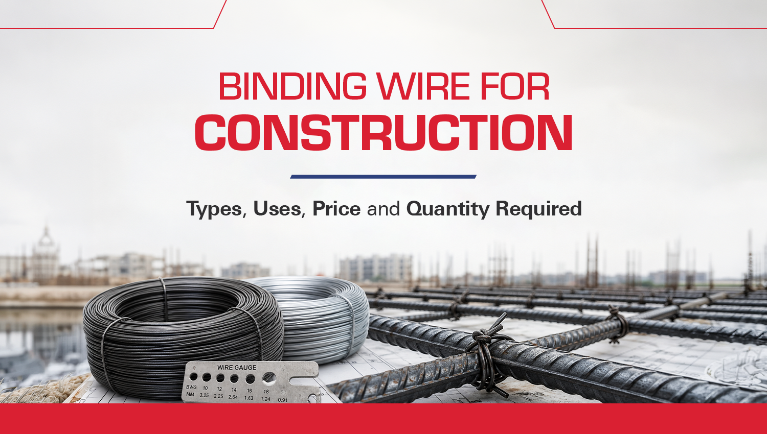 Binding Wire for Construction: Types, Uses, Price and Quantity Required